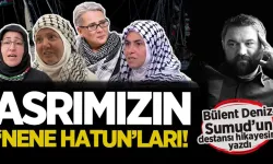Bülent Deniz: Dün Nene Hatun; bugün Ayçin, Dilek, İkbal, Semanur''la işte DERİN MİLLET